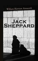 William Harrison Ainsworth: Jack Sheppard 