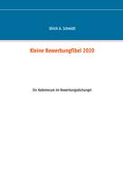 Ulrich A. Schmidt: Kleine Bewerbungfibel 2020 