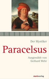 Paracelsus - Schriften. Ausgewählt und kommentiert von Gerhard Wehr
