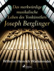 Das merkwürdige musikalische Leben des Tonkünstlers Joseph Berglinger