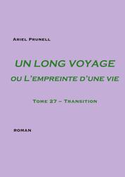 UN LONG VOYAGE ou L'empreinte d'une vie - tome 27 - Tome 27 - Transition