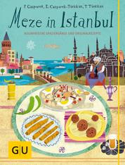 Meze in Istanbul - Kulinarische Spaziergänge und Originalrezepte