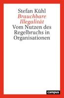 Stefan Kühl: Brauchbare Illegalität 