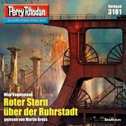 Perry Rhodan 3181: Roter Stern über der Ruhrstadt - Perry Rhodan-Zyklus "Chaotarchen"