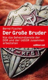 Der große Bruder - Wie die Geheimdienste der DDR und der UdSSR zusammenarbeiteten