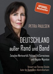 Deutschland außer Rand und Band - Zwischen Werteverfall, Political (In)Correctness und illegaler Migration