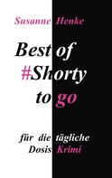 Susanne Henke: Best of Shorty to go 