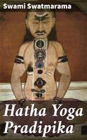 Swami Swatmarama: Hatha Yoga Pradipika 