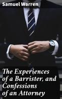 Samuel Warren: The Experiences of a Barrister, and Confessions of an Attorney 