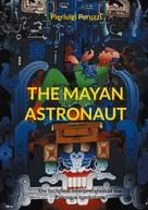 Pierluigi Peruzzi: The Mayan Astronaut 