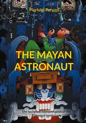 The Mayan Astronaut - The technical interpretation of the Palenque tombstone