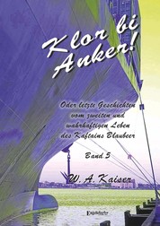 Klor bi Anker! (Band 5) - Oder letzte Geschichten vom zweiten und wahrhaftigen Leben des Kaftains Blaubeer