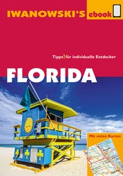 Florida - Reiseführer von Iwanowski - Individualreiseführer mit vielen Abbildungen und Detailkarten mit Kartendownload