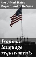 the United States Department of Defense: Ironman language requirements 