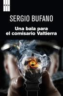 Sergio Bufano: Una bala para el comisario Valtierra 