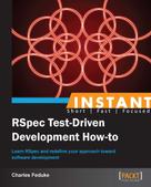 Charles Feduke: Instant RSpec Test-Driven Development How-to 