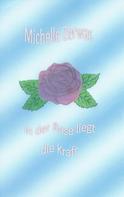 Michelle Zerwas: In der Rose liegt die Kraft ★★★★