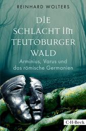Die Schlacht im Teutoburger Wald - Arminius, Varus und das römische Germanien