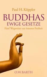 Buddhas ewige Gesetze - Fünf Wegweiser zur inneren Freiheit
