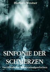 SINFONIE DER SCHMERZEN - Vier Kurzthriller und Kriminalgeschichten