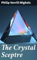 Philip Verrill Mighels: The Crystal Sceptre 