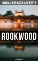 William Harrison Ainsworth: Rookwood (Historical Novel) 