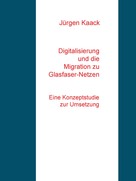 Jürgen Kaack: Digitalisierung und die Migration zu Glasfaser-Netzen 