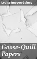 Louise Imogen Guiney: Goose-Quill Papers 