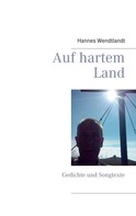 Hannes Wendtlandt: Auf hartem Land 