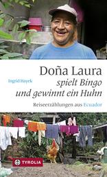 Doña Laura spielt Bingo und gewinnt ein Huhn - Reiseerzählungen aus Ecuador