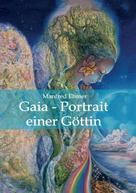 Manfred Ehmer: Gaia - Portrait einer Göttin 