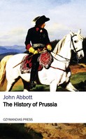 John Abbott: The History of Prussia 