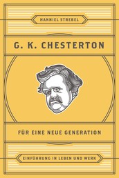 Chesterton für eine neue Generation - Einführung in Leben und Werk