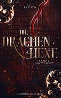 J. K. Bloom: Die Drachenhexe (Band 2): Krone und Ehre ★★★★★