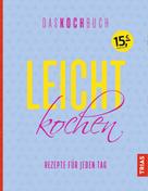 Anne Beck: Leicht kochen - Das Kochbuch ★★★★