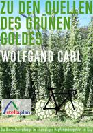 Wolfgang Carl: Zu den Quellen des grünen Goldes 