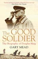 Gary Mead: The Good Soldier 