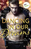 Isla Peck: Dancing in our dreams - Wo unsere Träume sich treffen werden ★★★★