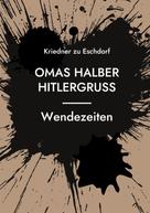 Richard F. Kriedner zu Eschdorf: Omas halber Hitlergruss 