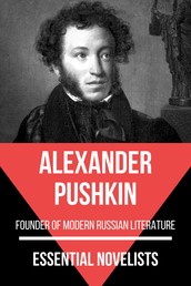Essential Novelists - Alexander Pushkin - founder of modern Russian literature