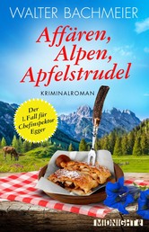 Affären, Alpen, Apfelstrudel - Ein Alpenkrimi