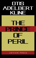 Otis Adelbert Kline: The Prince of Peril 