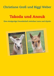 Takoda und Anouk - Eine einzigartige Freundschaft zwischen Lama und Alpaka