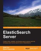 Rafal Kuc: ElasticSearch Server 