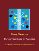 Harry Eilenstein: Partnerhoroskope für Anfänger 