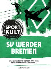 SV Werder Bremen - Fußballkult - Was jeder echte Werder-Fan über seinen Verein wissen sollte…