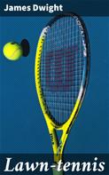 James Dwight: Lawn-tennis 