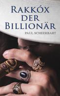 Paul Scheerbart: Rakkóx der Billionär 