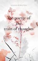 Susann Bernstein: The poetry of the train of thoughts 