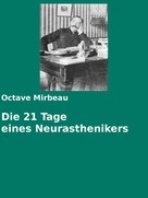 Octave Mirbeau: Die 21 Tage eines Neurasthenikers 